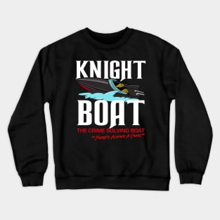 Knight Boat - The Crime Solving Boat Crewneck Sweatshirt